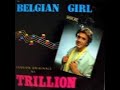 Trillion - Belgian Girl (Brussels Mix) (1985 - Maxi 45T)