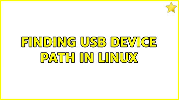 Finding USB device path in Linux (2 Solutions!!)