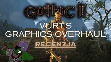 Gothic 2 Vurt Graphics Overhaul | Recenzja dobrych tekstur znanego moddera