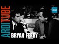 Bryan ferry un dandy chez thierry ardisson  ina arditube