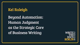 Beyond Automation: Human Judgment as the Strategic Core of Business Writing - Kel Raleigh
