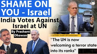 SHAME ON YOU says Israel at the UN | India votes against Israel over Palestine Issue