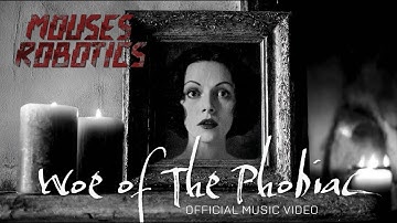 Mouses Robotics - Woe of The Phobiac (official music video)