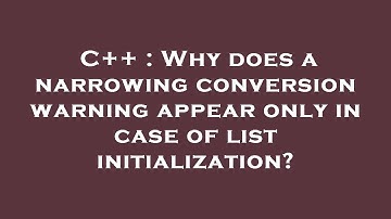 C++ : Why does a narrowing conversion warning appear only in case of list initialization?