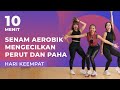 7 Hari Mengecilkan Perut dan Paha dengan Senam Aerobik! Cuma 10 Menit | Hari Keempat