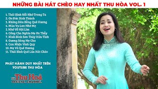 VOL. 1 - NHỮNG BÀI HÁT CHÈO HAY NHẤT THU HÒA | Nghe Là Nhớ Mẹ Nhớ Quê Da Diết