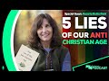 What are the five lies of our antichristian age with rosaria butterfield  podcast episode 183