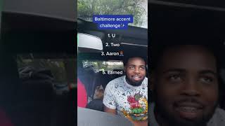 Baltimore Accent Challenge