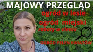 Majówkowy przegląd ogrodowy MAJ gród miejski i leśny #ogrody #kwiaty #rośliny #inspiracje #wiosna