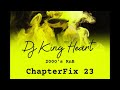 Dj king heart chapterfix 23 2000s rnb mix rnboldschool