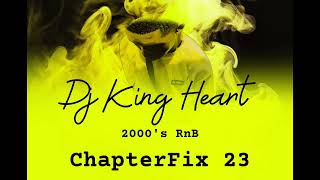 Dj King Heart ChapterFix 23 2000's RnB Mix #rnboldschool