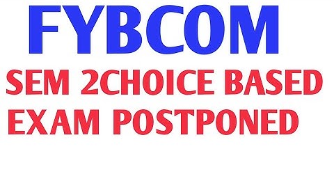 Fybcom choice based Exam Sem 2Exam postponed