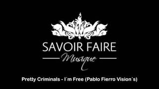 Pretty Criminals - I´m Free (Pablo Fierro Vision´s) by Savoir Faire Musique