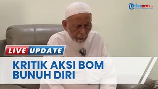 Ponpes Ngruki Tanggapi Viralnya Pernyataan Abu Bakar Ba'asyir Soal Aksi Bom Bunuh Diri di Bandung