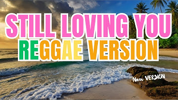 STILL LOVING YOU - REGGAE VERSION