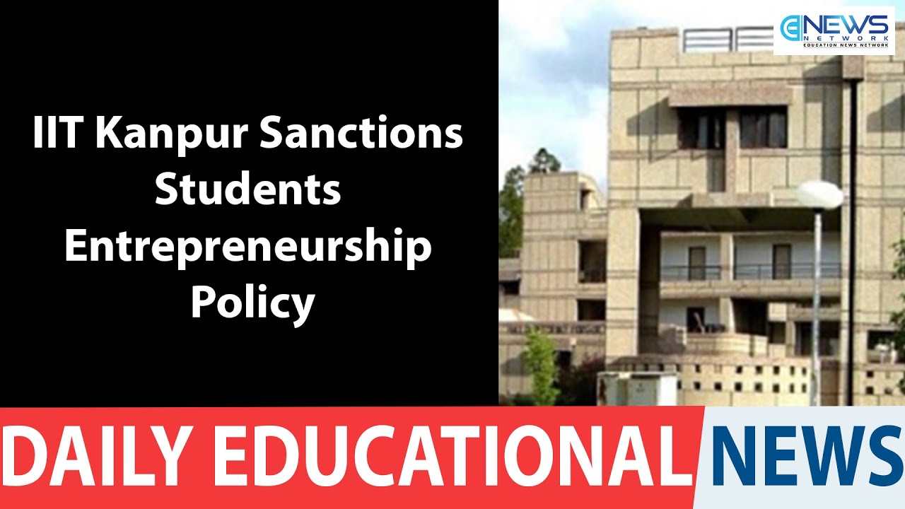IIT Kanpur Sanctions Students Entrepreneurship Policy | Education News
