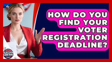 How Do You Find Your Voter Registration Deadline? - Election Central Channel