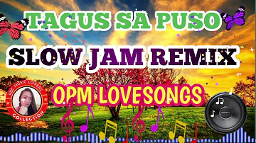 Slow Jam Remix ||Tagus Sa Puso || Opm Lovesongs #remix #opmlovesong #slowjam