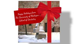 U-M School of Dentistry Holiday Greeting 2017