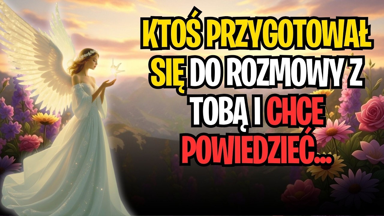 KTOŚ PRZYGOTOWAŁ SIĘ DO ROZMOWY Z TOBĄ I CHCE POWIEDZIEĆ...