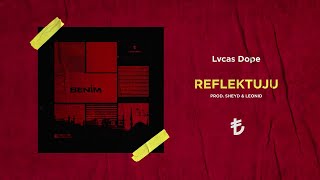 Lvcas Dope - REFLEKTUJU (prod. SheyD & Leonid)