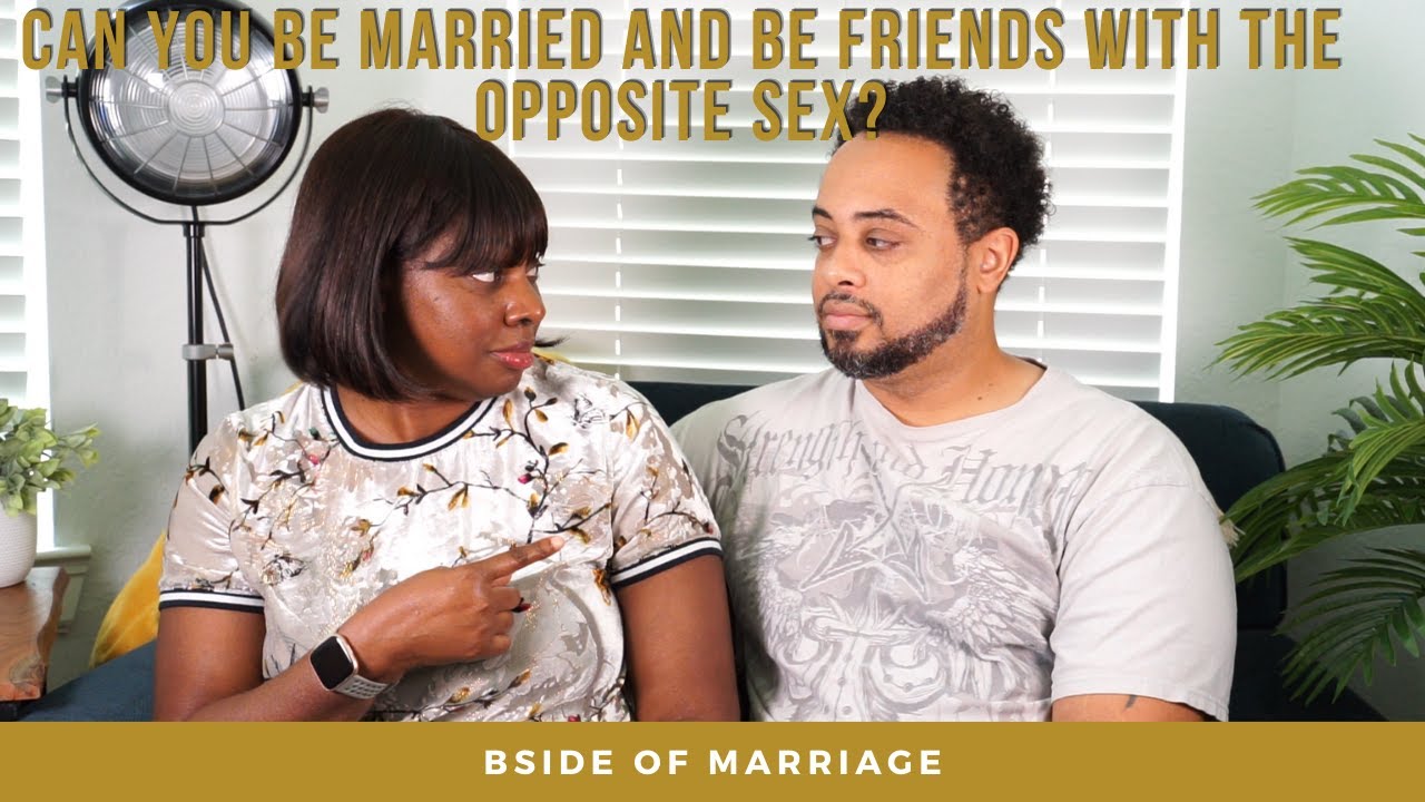 Can You Be Married and Friends with the Opposite Sex? #Bsideofmarriage Podcast — BSide of Marriage photo picture