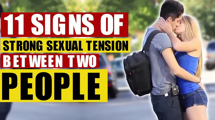 11 Signs of Strong Sexual tension Between Two People [  Sexual Chemistry Signs - DayDayNews