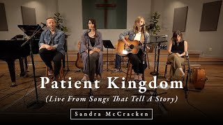 Sandra McCracken - Patient Kingdom (Live from Songs That Tell A Story)