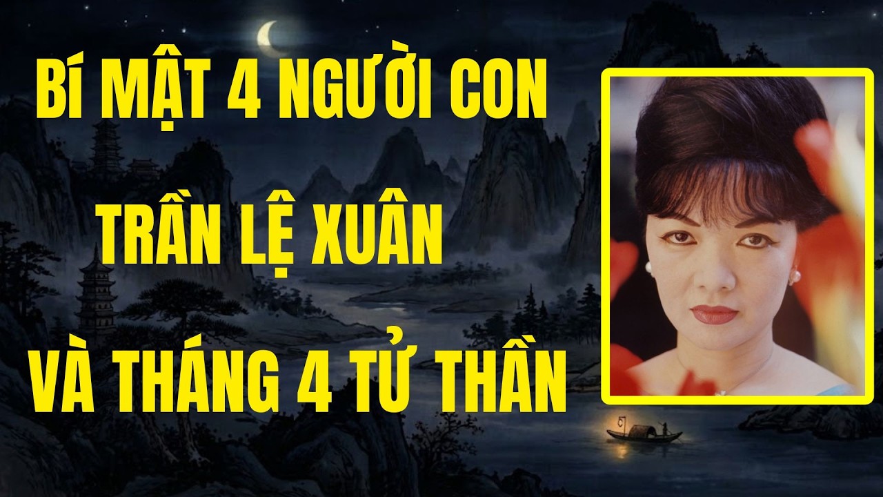 Bí Mật 4 Người Con Của TRẦN LỆ XUÂN - NGÔ ĐÌNH NHU Và Chuyện Tháng 4 Tử Thần |Chuyện Đêm Khuya