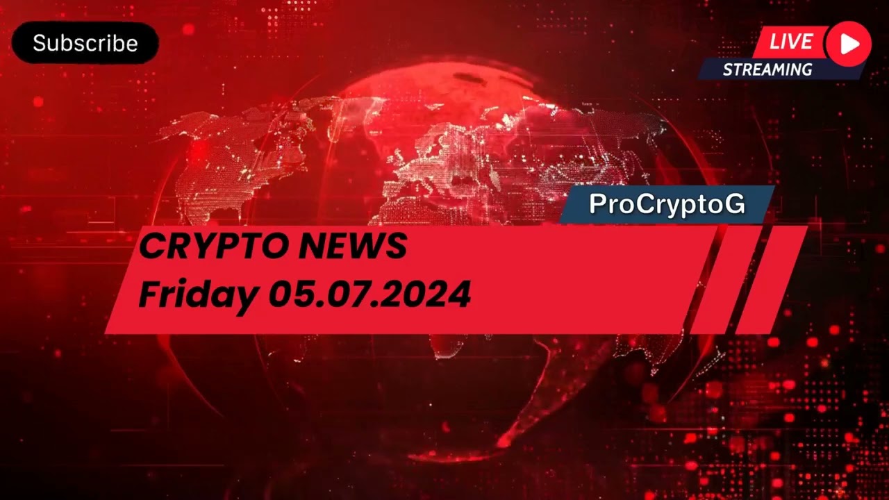 ProCryptoG - Crypto News Friday 05.07.2024