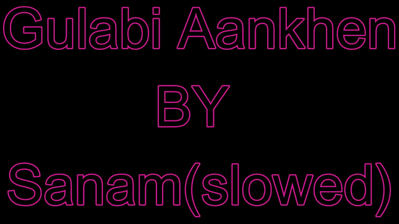 Gulabi Aankhen Lyrics in English by Sanam Puri............ YouTube