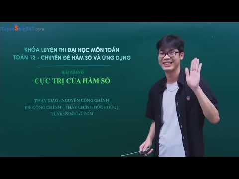 Cực trị của hàm số – Toán 12 – Thầy Nguyễn Công Chính ( Lộ Trình SUN 2023 )