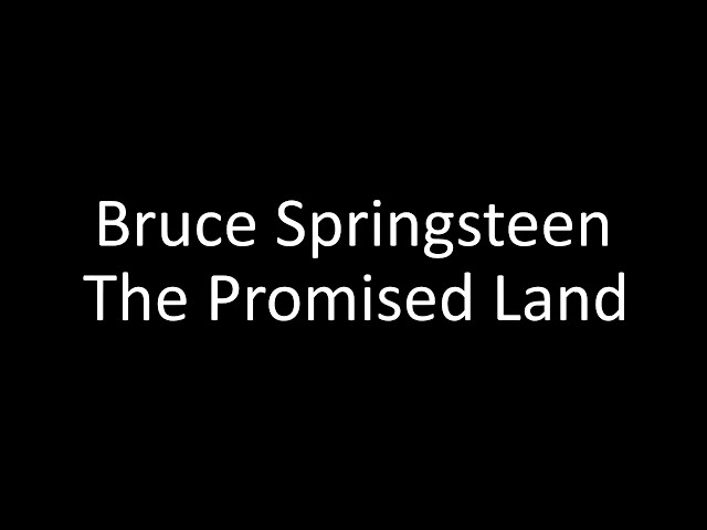 Bruce Springsteen Lyrics: THE PROMISED LAND [Album version]