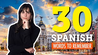 Top 30 Spanish Words You Should Remember