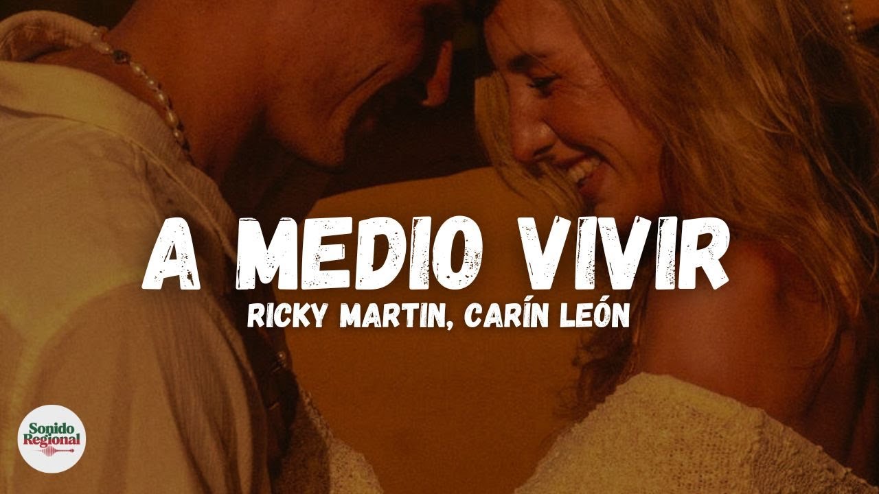 Ricky Martin, Carín León - A Medio Vivir (Letra)