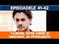 SECRETUL CARE NE UNEȘTE, EPISOADELE 41 ȘI 42: YASEMIN, ÎNTRE IUBIRE ȘI MINCIUNĂ, SE PRĂBUȘEȘTE