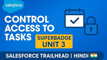 Extended User Access and Restriction Superbadge Unit | Control Access to Tasks  Unit   3