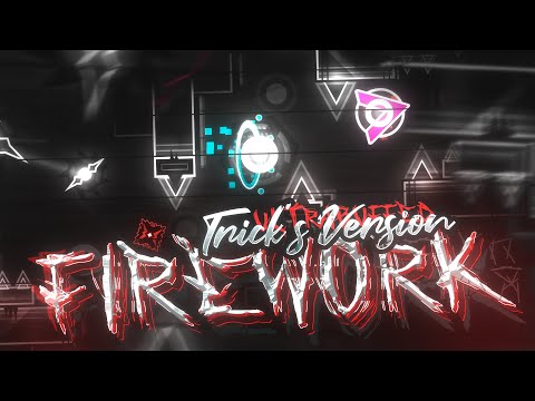 【4K】 "Firework" (ULTRABUFFED version) by Trick [EXCLUSIVE] (Extreme Demon) | Geometry Dash 2.11