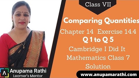 Comparing Quantities Class 7 Maths | Cambridge I Did It Mathematics | Ch 14 Ex 14.4 Q.1 to Q 5