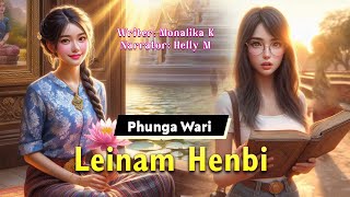 Leinam Henbi || Manipuri Phunga Wari || Helly Maisnam🎤 || Monalika Keisham✍️