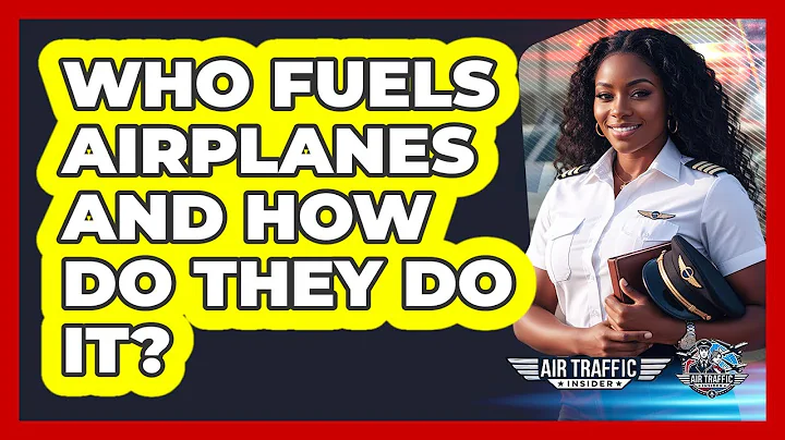 Who Fuels Airplanes And How Do They Do It?