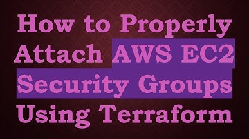 How to Properly Attach AWS EC2 Security Groups Using Terraform