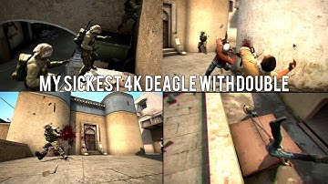 CS:GO - MY SICKEST 4K DEAGLE WITH DOUBLE