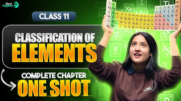 Classification of Elements and Periodicity in Properties Class 11 | CBSE 11th Chapter-3 in One Shot