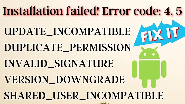 Install failed DUPLICATE PERMISSION, VERSION DOWNGRADE, UPDATE INCOMPATIBLE, SHARE USER INCOMPATIBLE