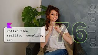 76. Kotlin Flow: Come RxJava, ma con calma zen