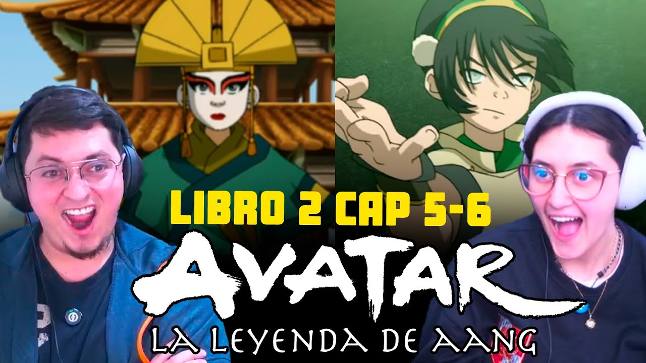 TOPH!!! Avatar La Leyenda de Aang Capítulo 5-6 Libro 2 Reacción