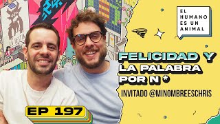 Felicidad y la palabra por n* - El humano es un animal #197