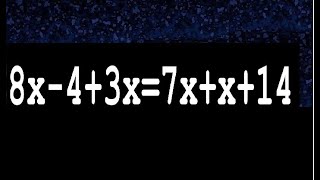 8x-4+3x=7x+x+14 ecuaciones hallar x , ecuacion despejar la incognita