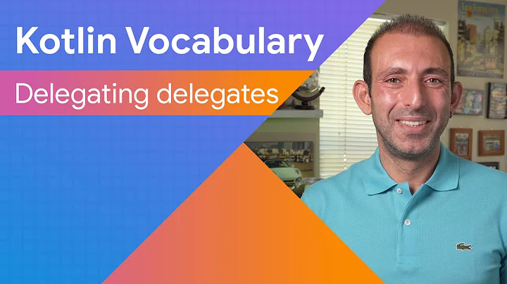 Delegating delegates - Kotlin Vocabulary